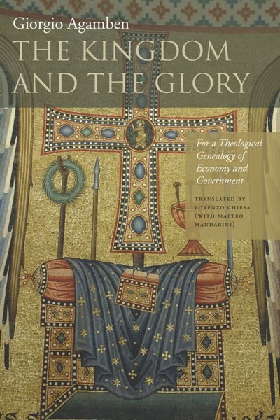 The Kingdom and the Glory by Giorgio Agamben, Hardcover | Indigo Chapters