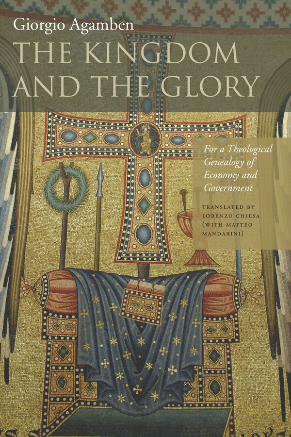 The Kingdom and the Glory by Giorgio Agamben, Paperback | Indigo Chapters