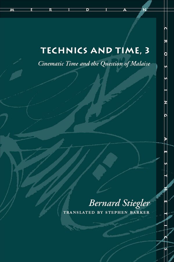 Technics and Time 3 by Bernard Stiegler, Hardcover | Indigo Chapters