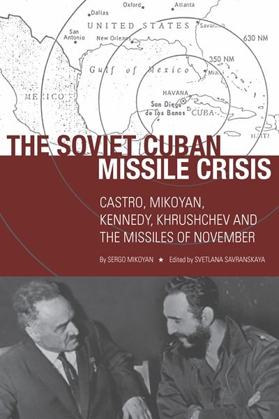 The Soviet Cuban Missile Crisis by Sergo Mikoyan Paperback | Indigo Chapters