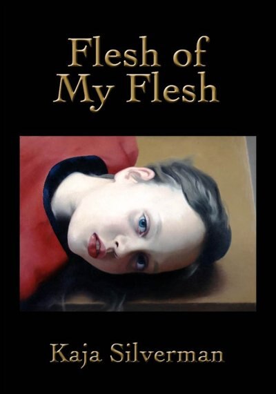 Flesh of My Flesh by Kaja Silverman, Paperback | Indigo Chapters