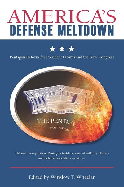 America’s Defense Meltdown by Winslow T. Wheeler, Paperback | Indigo Chapters