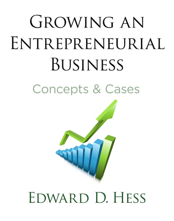 Growing an Entrepreneurial Business by Edward Hess, Hardcover | Indigo Chapters