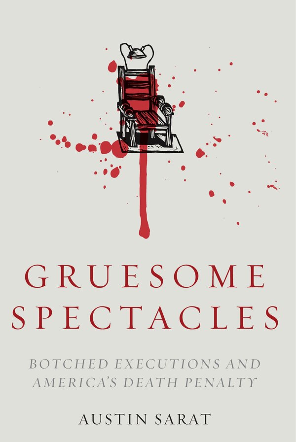 Gruesome Spectacles by Austin Sarat, Hardcover | Indigo Chapters