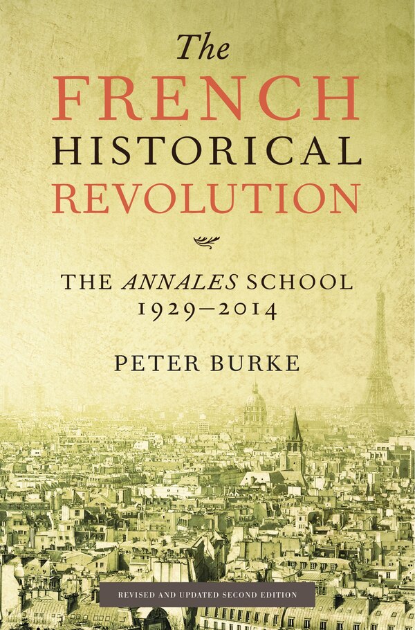 The French Historical Revolution by Peter Burke, Paperback | Indigo Chapters