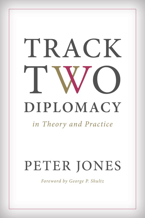 Track Two Diplomacy In Theory And Practice by Peter Jones, Paperback | Indigo Chapters