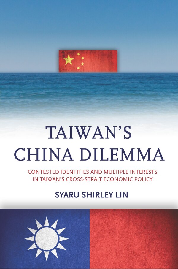 Taiwan’s China Dilemma by Syaru Shirley Lin, Paperback | Indigo Chapters