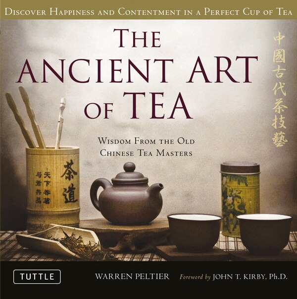 The Ancient Art Of Tea by Warren Peltier, Hardcover | Indigo Chapters