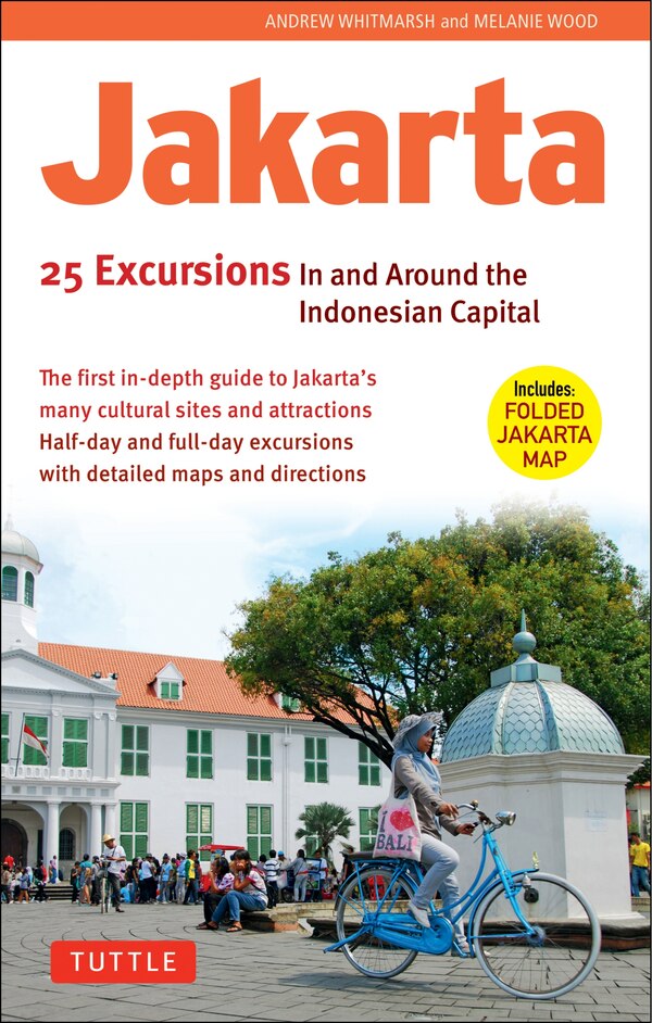 Jakarta: 25 Excursions In And Around The Indonesian Capital by Andrew Whitmarsh, Paperback | Indigo Chapters
