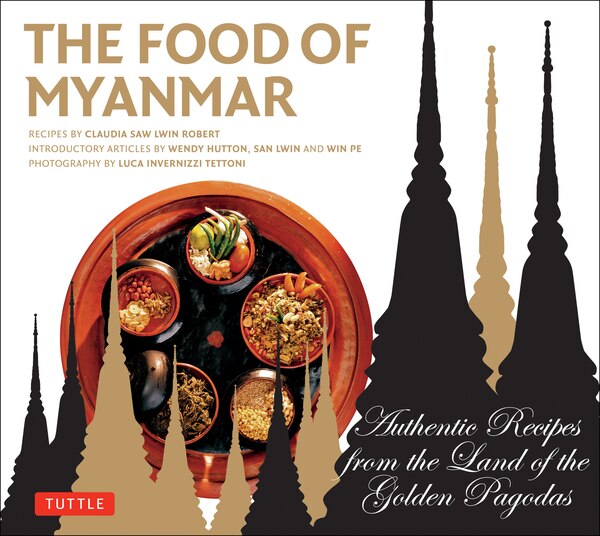 The Food Of Myanmar by Claudia Saw Lwin Robert, Paperback | Indigo Chapters