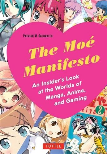 The Moe Manifesto by Patrick W. Galbraith, Paperback | Indigo Chapters