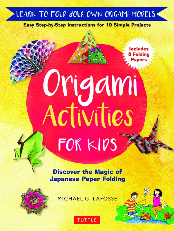 Origami Activities for Kids by Michael G. LaFosse, Hardcover | Indigo Chapters