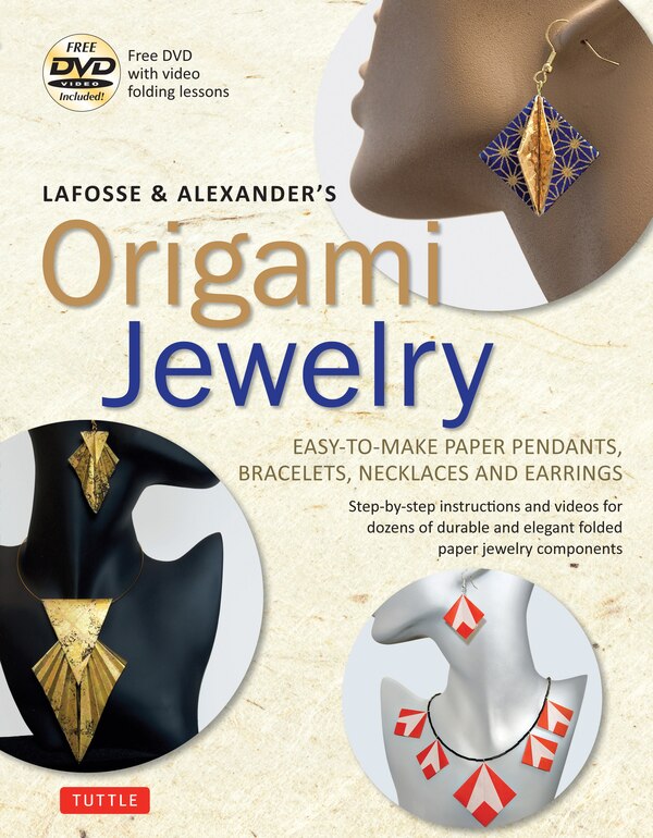 Lafosse & Alexander's Origami Jewelry by Michael G. LaFosse, Book & Toy | Indigo Chapters