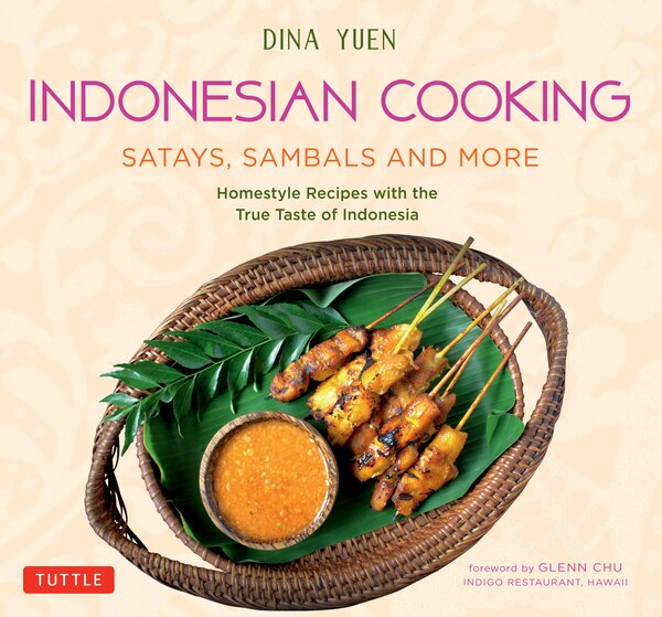 Indonesian Cooking: Satays Sambals And More by Dina Yuen, Paperback | Indigo Chapters