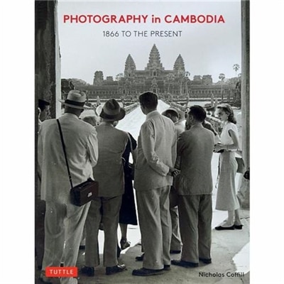 Photography In Cambodia by Nicholas Coffill, Hardcover | Indigo Chapters