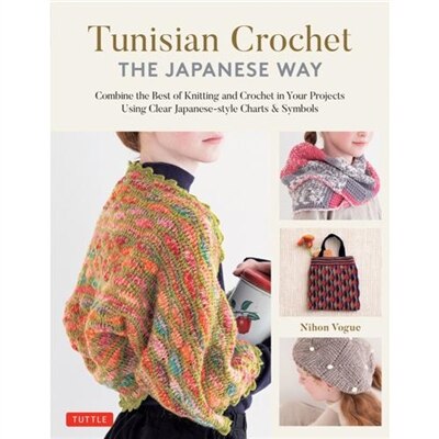 Tunisian Crochet - The Japanese Way by Nihon Vogue, Hardcover | Indigo Chapters