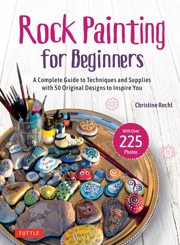 Rock Painting for Beginners by Christine Rechl, Hardcover | Indigo Chapters