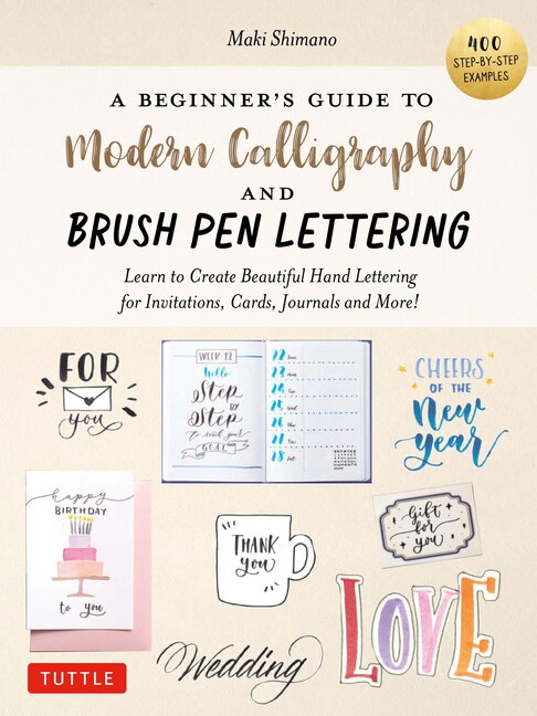 A Beginner's Guide to Modern Calligraphy & Brush Pen Lettering by Maki Shimano, Hardcover | Indigo Chapters