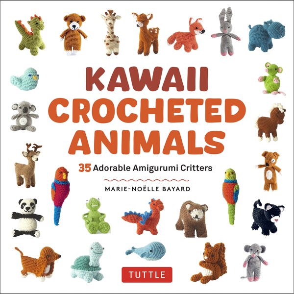 Kawaii Crocheted Animals by Marie-Noelle Bayard, Paperback | Indigo Chapters