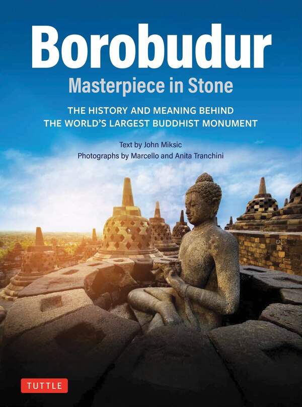 Borobudur: Masterpiece in Stone by John N. Miksic, Paperback | Indigo Chapters