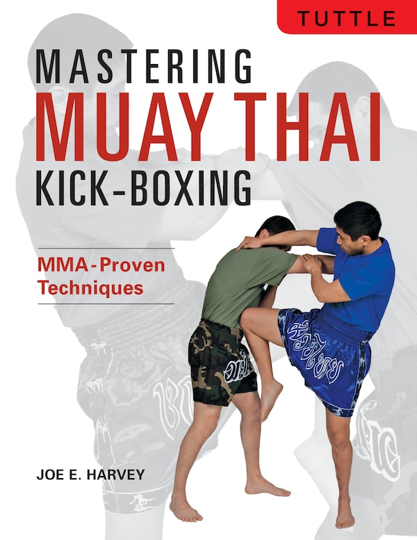 Mastering Muay Thai Kick-Boxing by Joe E. Harvey, Paperback | Indigo Chapters