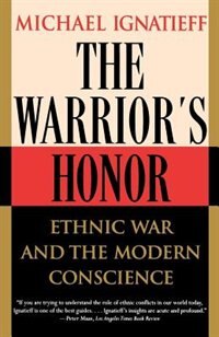 The Warrior's Honor by Michael Ignatieff, Paperback | Indigo Chapters