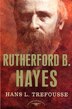 Rutherford B. Hayes by Hans Trefousse, Hardcover | Indigo Chapters