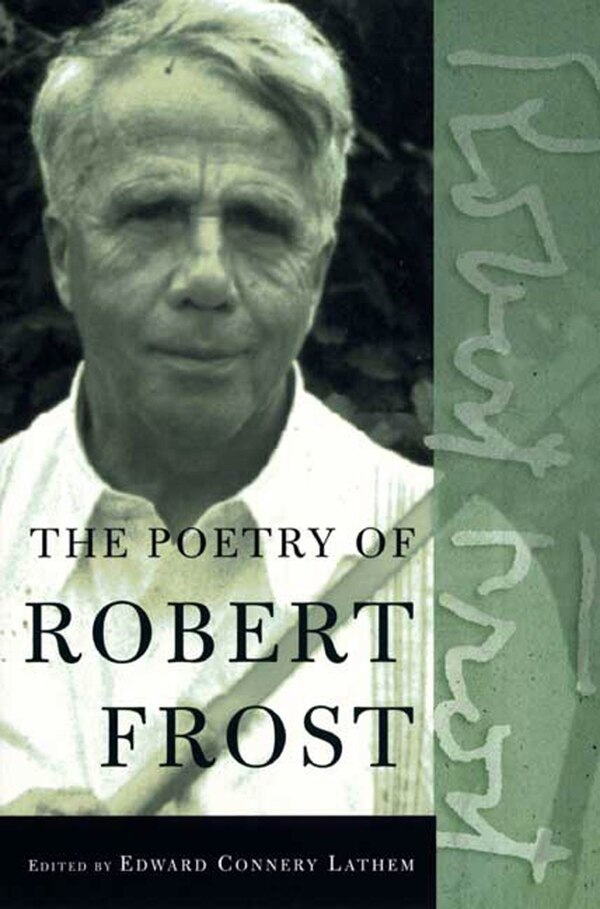 The Poetry of Robert Frost, Paperback | Indigo Chapters