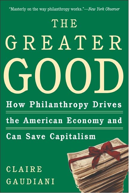 The Greater Good by Claire Gaudiani, Paperback | Indigo Chapters