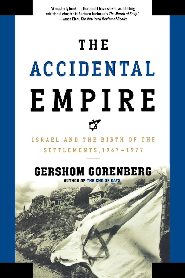 The Accidental Empire by Gershom Gorenberg, Paperback | Indigo Chapters