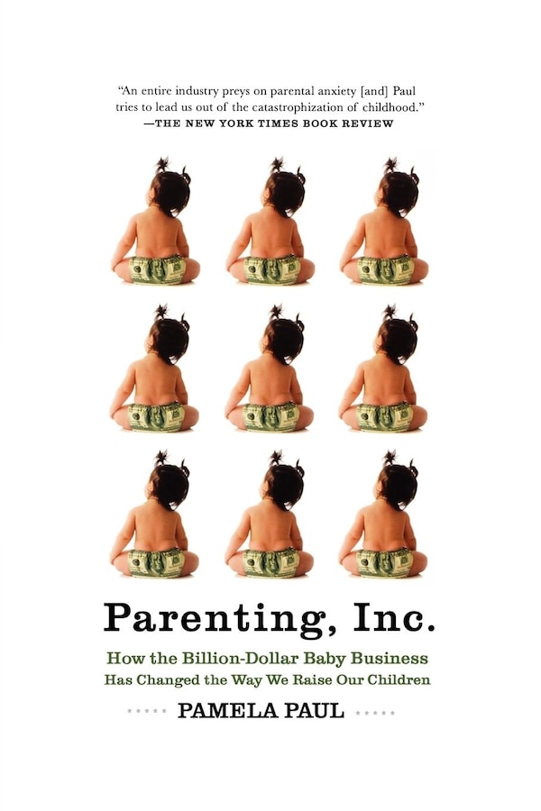 Parenting Inc by Pamela Paul, Paperback | Indigo Chapters