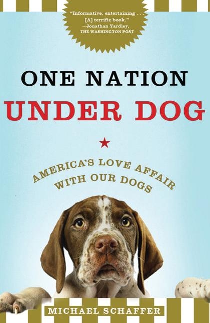 One Nation Under Dog by Michael Schaffer, Paperback | Indigo Chapters