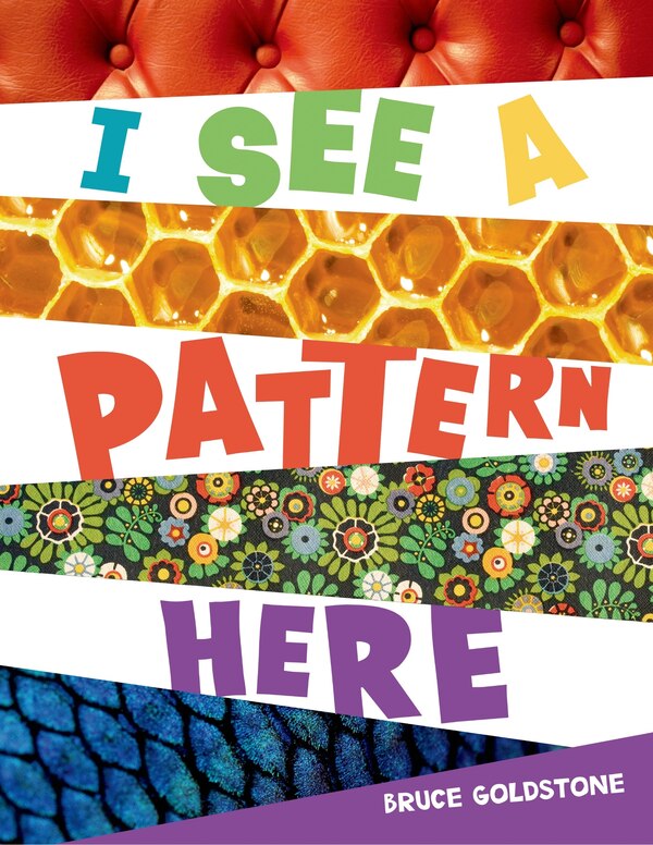 I See a Pattern Here by Bruce Goldstone, Hardcover | Indigo Chapters