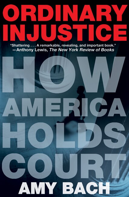 Ordinary Injustice by Amy Bach, Paperback | Indigo Chapters