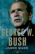 George W. Bush by James Mann, Hardcover | Indigo Chapters