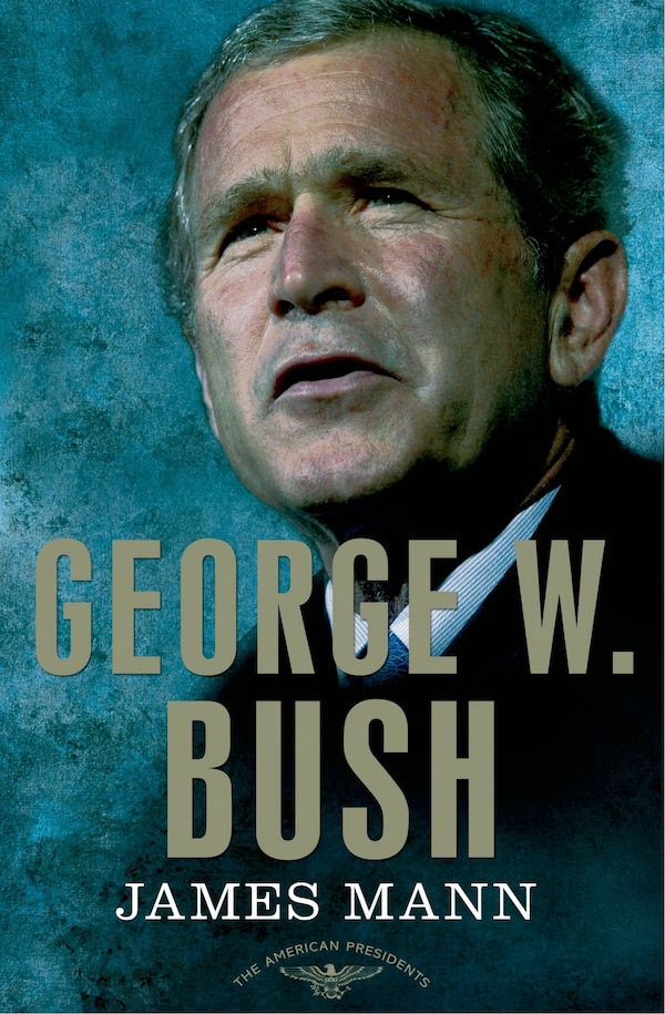 George W. Bush by James Mann, Hardcover | Indigo Chapters