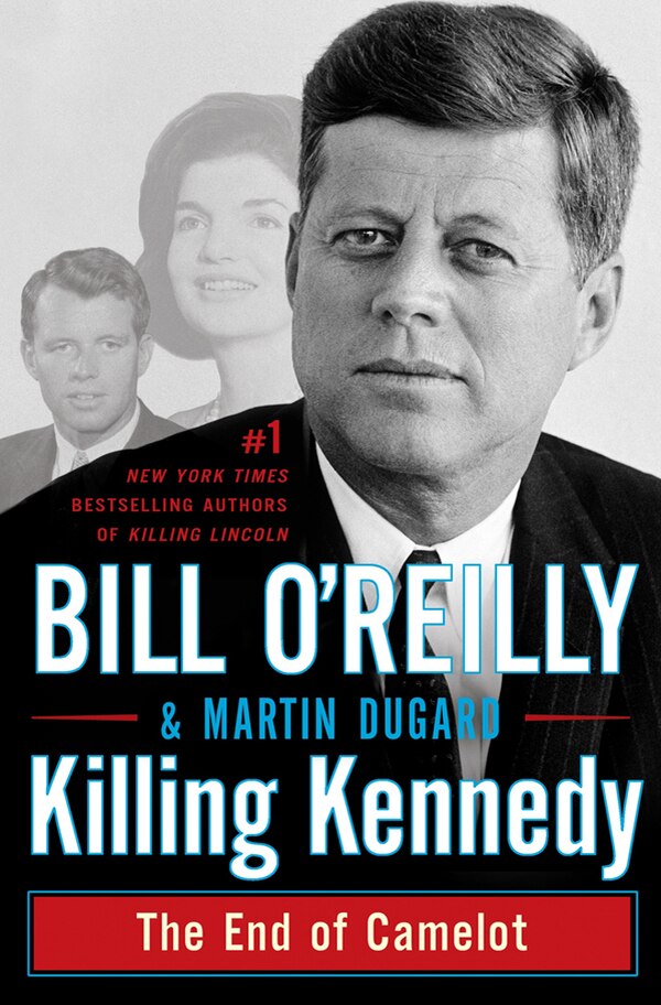 Killing Kennedy by Bill O'reilly, Hardcover | Indigo Chapters