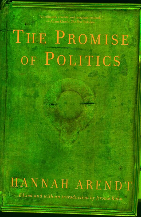 The Promise Of Politics by HANNAH ARENDT, Paperback | Indigo Chapters