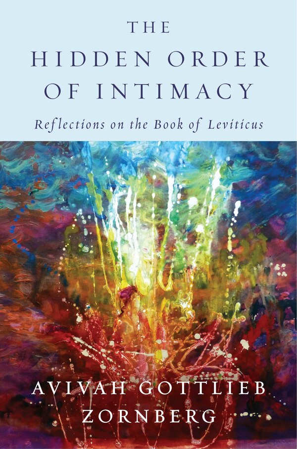 The Hidden Order Of Intimacy by Avivah Gottlieb Zornberg, Hardcover | Indigo Chapters