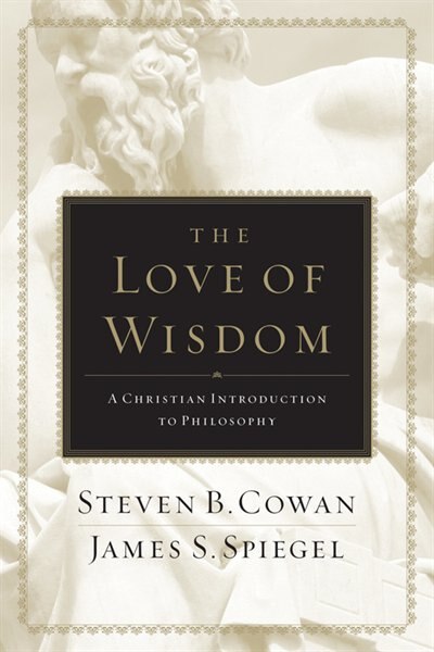 The Love Of Wisdom by Steven B Cowan, Hardcover | Indigo Chapters