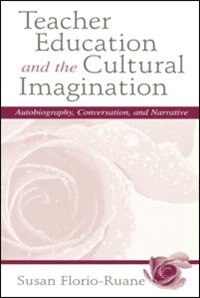 Teacher Education and the Cultural Imagination by Susan Florio-ruane, Paperback | Indigo Chapters