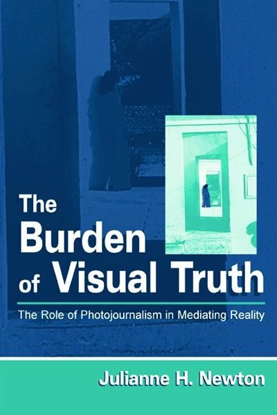 The Burden of Visual Truth by Julianne Newton, Paperback | Indigo Chapters
