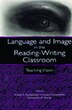 Language and Image in the Reading-Writing Classroom by Kristie S. Fleckenstein, Paperback | Indigo Chapters
