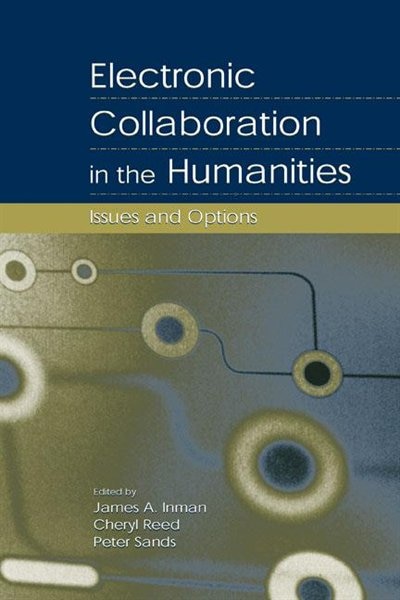 Electronic Collaboration in the Humanities by James A. Inman, Paperback | Indigo Chapters