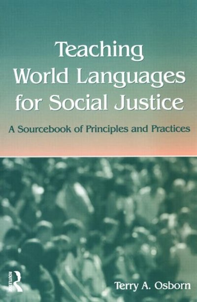 Teaching World Languages For Social Justice by Terry A. Osborn, Paperback | Indigo Chapters