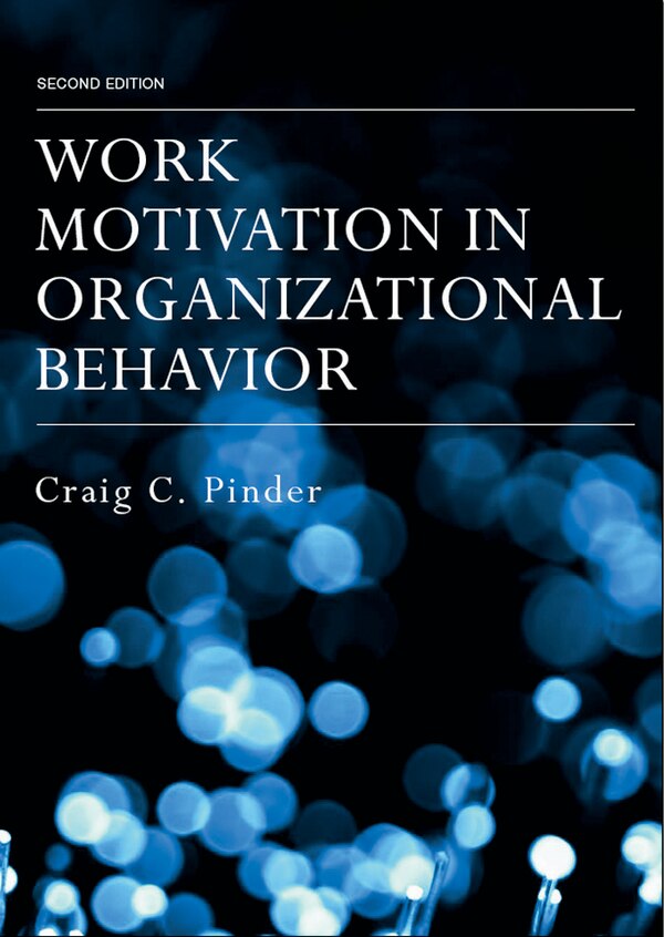 Work Motivation In Organizational Behavior by Craig C. Pinder, Hardcover | Indigo Chapters