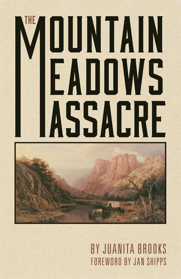 The Mountain Meadows Massacre by Juanita Brooks, Paperback | Indigo Chapters