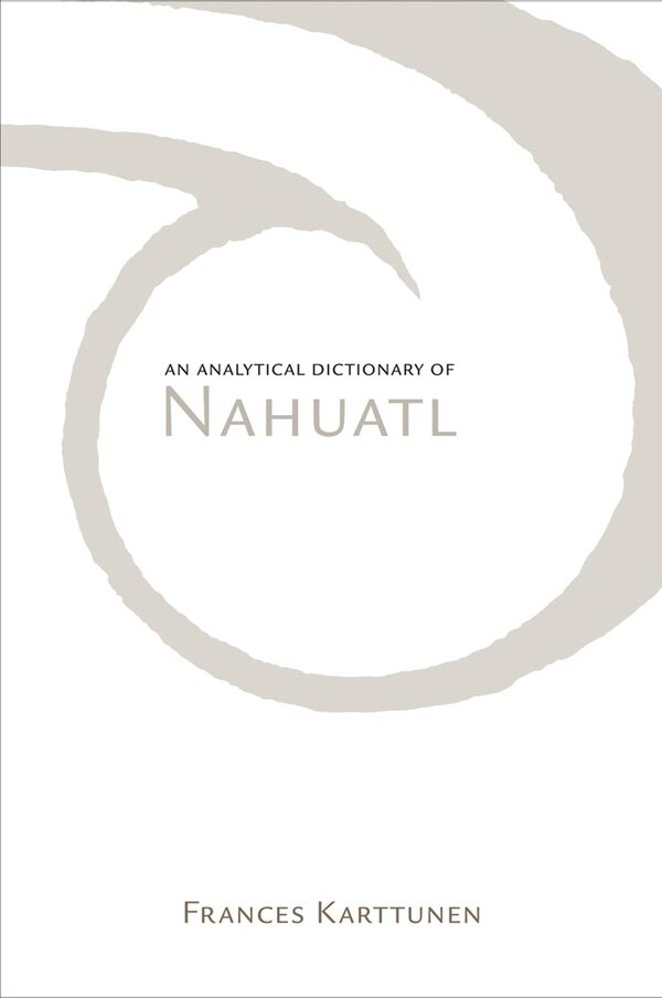 An Analytical Dictionary of Nahuatl by Frances Karttunen, Paperback | Indigo Chapters