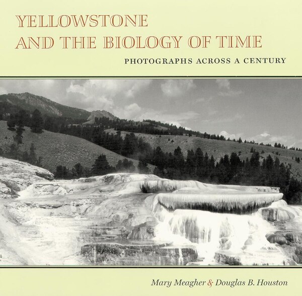 Yellowstone And The Biology Of Time by Mary Meagher, Paperback | Indigo Chapters