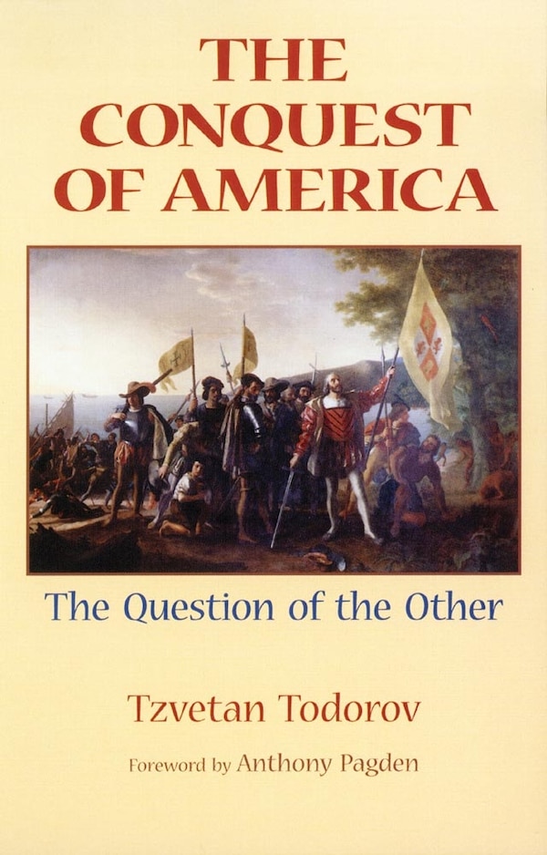 The Conquest Of America by Tzvetan Todorov, Paperback | Indigo Chapters